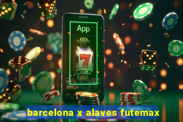 barcelona x alaves futemax